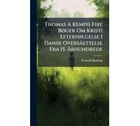 Thomas À Kempis Fire BÃ, ger Om Kristi EfterfÃ, lgelse I Dansk Oversâettelse Fra 15. Ã...rhundrede