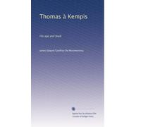 Thomas à Kempis: His age and book
