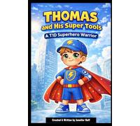 Thomas and His Super Tools: The T1D Superhero Warrior