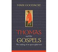 Thomas and the Gospels: The Making of an Apocryphal Text