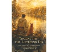 THOMAS AND THE LISTENING FOX: Lessons from the Lake in Friendship and Truth, A St Thomas Aquinas Novella (A Life of Balance: The Four Cardinal Virtues in Daily Practice)