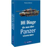 Thomas Anderson 101 Dinge, die man über Panzer wissen muss: Alles (Tapa blanda)