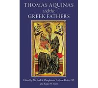 Thomas Aquinas and the Greek Fathers