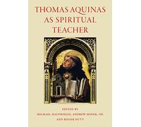 Thomas Aquinas As Spiritual Teacher