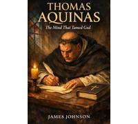 THOMAS AQUINAS: The Mind That Tamed God (The Questioners)