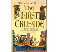 Thomas Asbridge 1st edit/1 print The First Crusade A New History 2004 [Hardcover] Asbridge, Thomas [Hardcover] Asbridge, Thomas