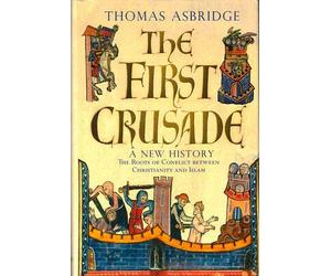 Thomas Asbridge 1st edit/1 print The First Crusade A New History 2004 [Hardcover] Asbridge, Thomas [Hardcover] Asbridge, Thomas