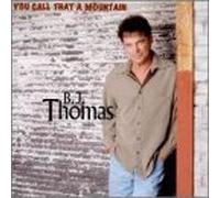 B.J. Thomas - You Call That a Mountain