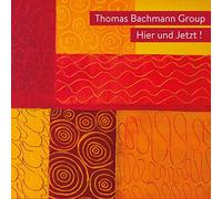 Thomas Bachmann Group - Hier und Jetzt !