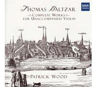 Thomas Baltzar: Complete Works for Unaccompanied Violin by Patrick Wood (2008-01-22)
