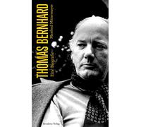 Thomas Bernhard: Eine Biografie