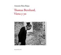 Thomas Bernhard, Viena y yo (ENSAYO)