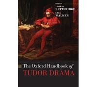 Thomas Betteridge Greg Walker The Oxford Handbook of Tudor Drama (Tapa blanda)