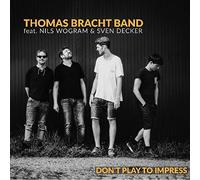 Thomas Bracht Band - Don’t play to impress (feat. Nils Wogram & Sven Decker)