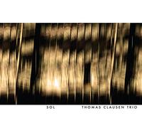 THOMAS CLAUSEN - Sol / Thomas Clausen Trio
