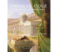 Thomas Cole: The Artist as Architect