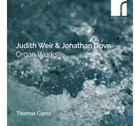 Thomas Corns (organ) - Judith Weir & Jonathan Dove: Organ Works