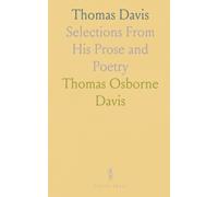 Thomas Davis: Selections From His Prose and Poetry