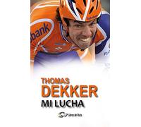 Thomas Dekker. Mi lucha. (SIN COLECCION)