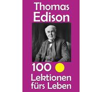 Thomas Edison: 100 Lektionen fürs Leben: 92