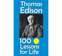 Thomas Edison: 100 Lessons for Life