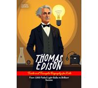 Thomas Edison Trials and Triumphs Biography for Kids: From 1,000 Failed Light Bulbs to Brilliant Success