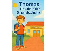 Thomas ein Jahr in der Grundschule: Kinderbuch