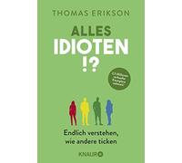 Thomas Erikson Alles Idioten?: Endlich verstehen, wie andere tic (Tapa blanda)