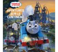 Thomas Et Ses Amis - Aventures Sur Le Continent (audiolibro)