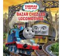 Thomas Et Ses Amis - Bazar Chez Les Locomotives (audiolibro)