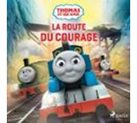 Thomas Et Ses Amis - La Route Du Courage (audiolibro)