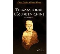 Thomas fonde l'Eglise en Chine (65-68 après Jésus-Christ): (65 - 68 ap. J-C)