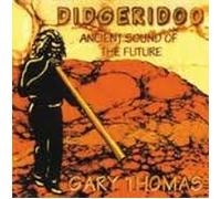 Thomas Gary - Didgeridoo-Ancient Sound [Import]