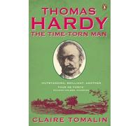 [Thomas Hardy: The Time-torn Man] (By: Claire Tomalin) [published: June, 2012]