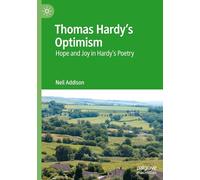 Thomas Hardy’s Optimism: Hope and Joy in Hardy’s Poetry