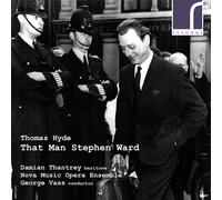 Thomas Hyde : That Man Stephen Ward, opéra. Thantrey, Vass.
