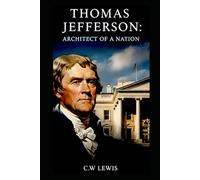 Thomas Jefferson: Architect of a Nation: 2 (CW Lewis's History Series)