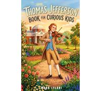 Thomas Jefferson Book for Curious Kids: Discover the Life of the Quiet Writer Behind the Declaration of Independence (Great Minds for Curious Kids)