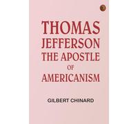 Thomas Jefferson the Apostle of Americanism