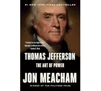 Thomas Jefferson: The Art of Power: Jon Meacham