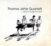 Thomas Jehle Quartett - Close enough for Jazz