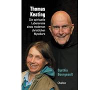 Thomas Keating: Die spirituelle Lebensreise eines modernen christlichen Mystikers