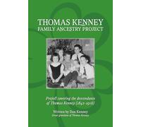 Thomas Kenney 1842 Family History: Six Generations of the Thomas Kenney Family from 1842 to present