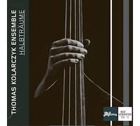 Thomas Kolarczyk Ensemble - Halbtraume - Jazz Thing Next Generation Vol. 72