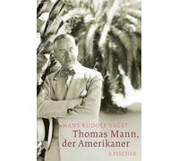 Thomas Mann, der Amerikaner: Leben und Werk im amerikanischen Exil, 1938-1952