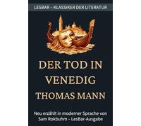 Thomas Mann - Der Tod in Venedig: LesBar - weil Klassiker nicht kompliziert sein müssen (LesBar - neu erzählt in moderner Sprache)