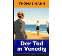 Thomas Mann: Der Tod in Venedig (Neuausgabe, in Fußnoten kommentiert)