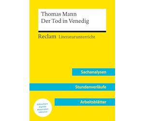 Thomas Mann: Der Tod in Venedig: Reclam Literaturunterricht: Sachanalysen, Stundenverläufe, Arbeitsblätter - Mit Downloadpaket (Unterrichtsmaterialien): 15837