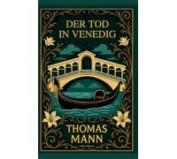 Thomas Mann: Der Tod in Venedig. Vollständige Neuausgabe
