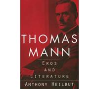 Thomas Mann: Eros and Literature